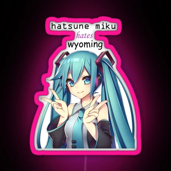 Hatsune Miku Hates Wyoming RGB Neon Sign