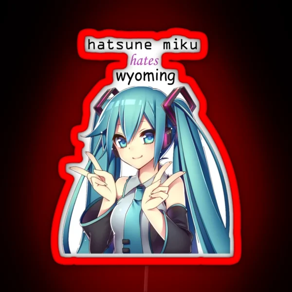 Hatsune Miku Hates Wyoming RGB Neon Sign