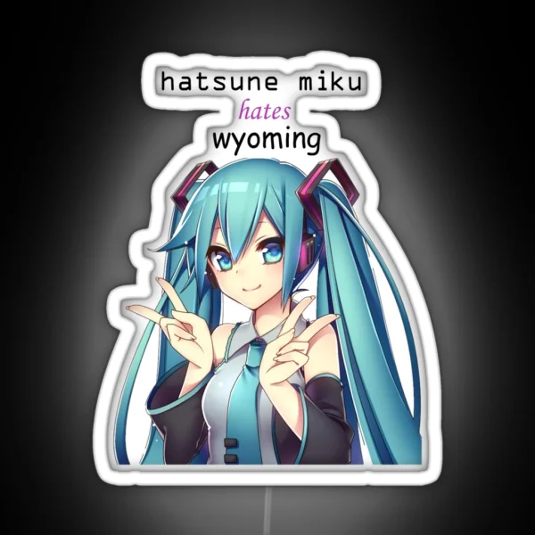 Hatsune Miku Hates Wyoming RGB Neon Sign