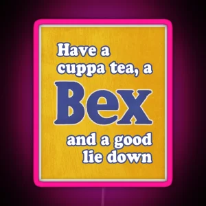 Have A Cuppa Tea A BEX And A Good Lie Down RGB Neon Sign