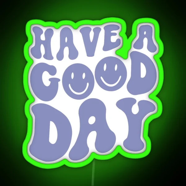 Have A Good Day RGB Neon Sign