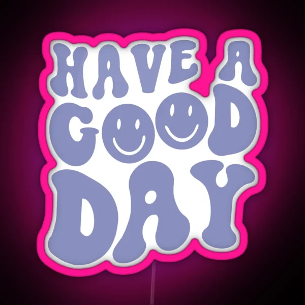 Have A Good Day RGB Neon Sign