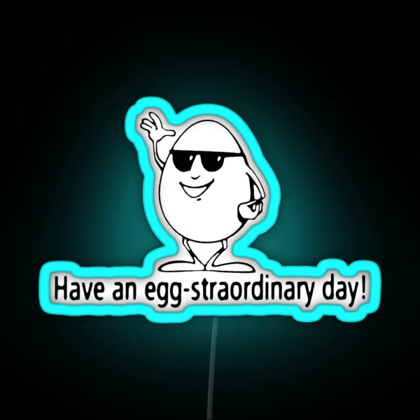 Have An Egg Straordinary Day RGB Neon Sign
