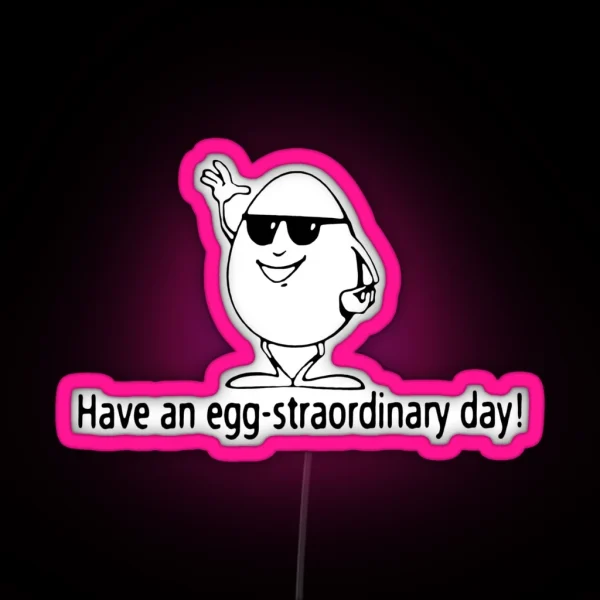 Have An Egg Straordinary Day RGB Neon Sign