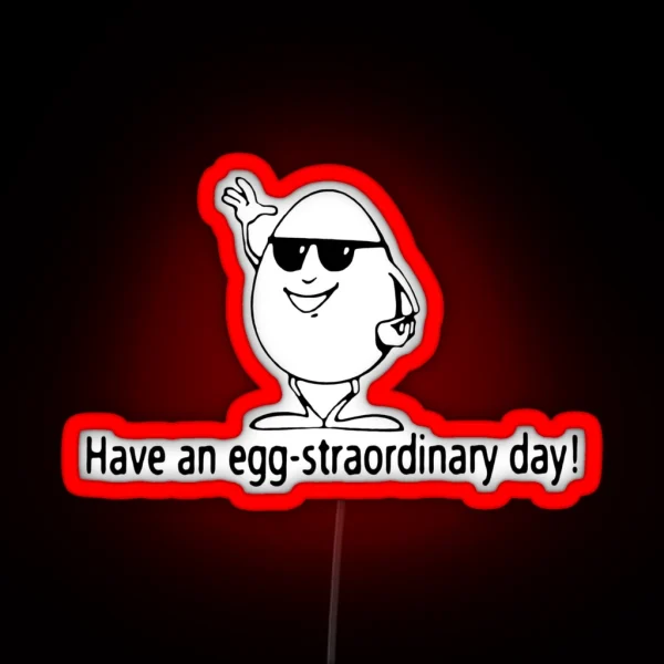 Have An Egg Straordinary Day RGB Neon Sign