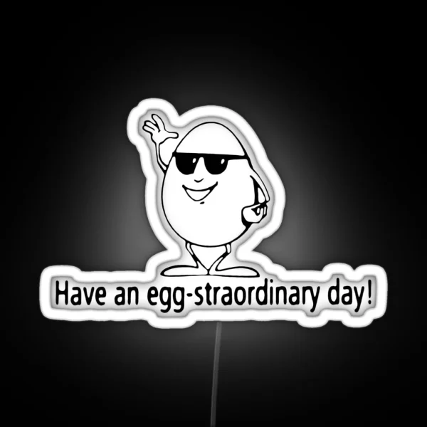 Have An Egg Straordinary Day RGB Neon Sign
