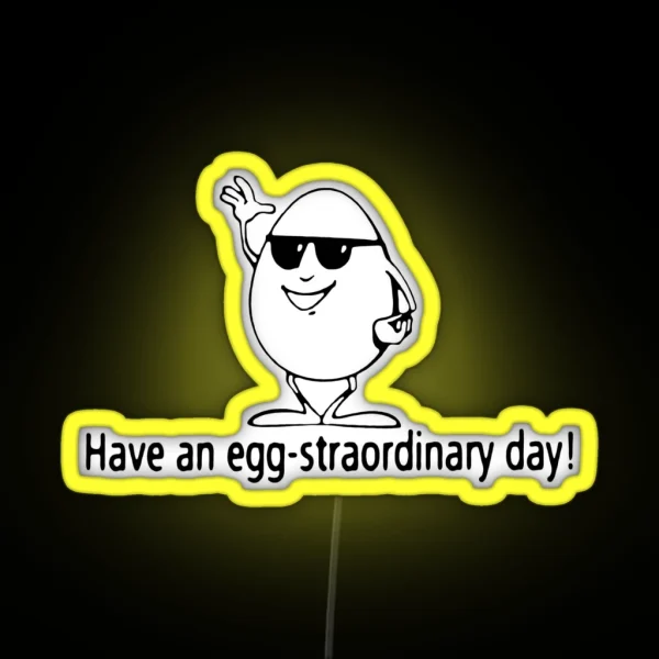 Have An Egg Straordinary Day RGB Neon Sign