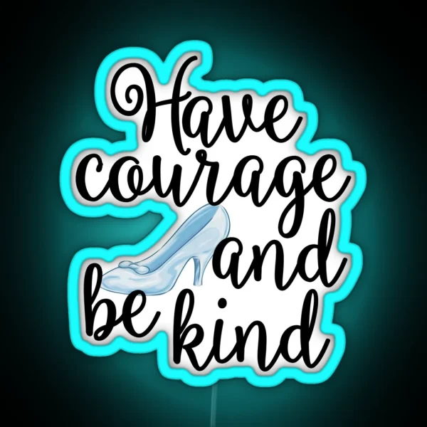 Have Courage And Be Kind RGB Neon Sign