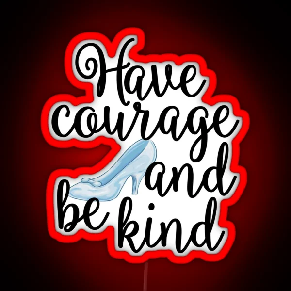 Have Courage And Be Kind RGB Neon Sign