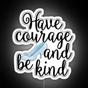 Have Courage And Be Kind RGB Neon Sign