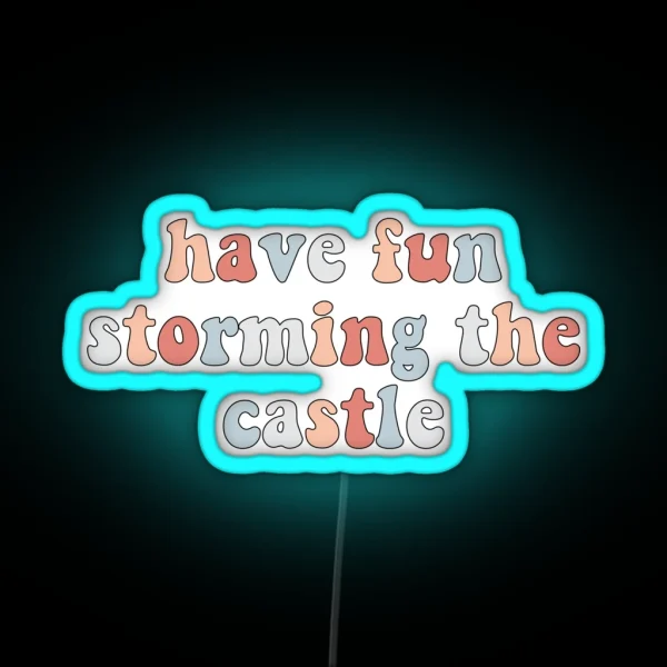 Have Fun Storming The Castle RGB Neon Sign