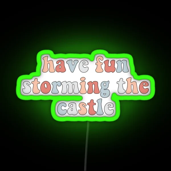 Have Fun Storming The Castle RGB Neon Sign