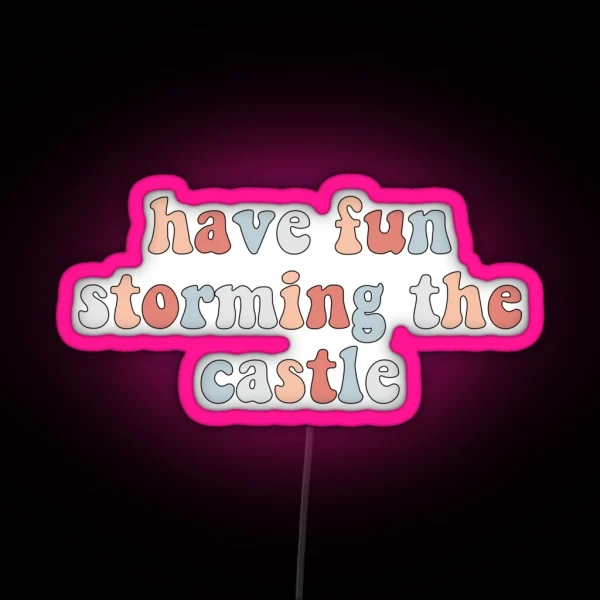 Have Fun Storming The Castle RGB Neon Sign