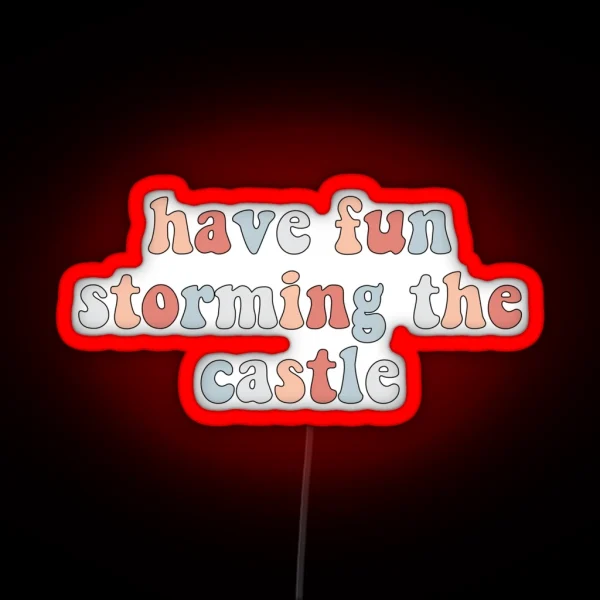 Have Fun Storming The Castle RGB Neon Sign