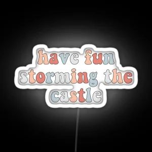 Have Fun Storming The Castle RGB Neon Sign
