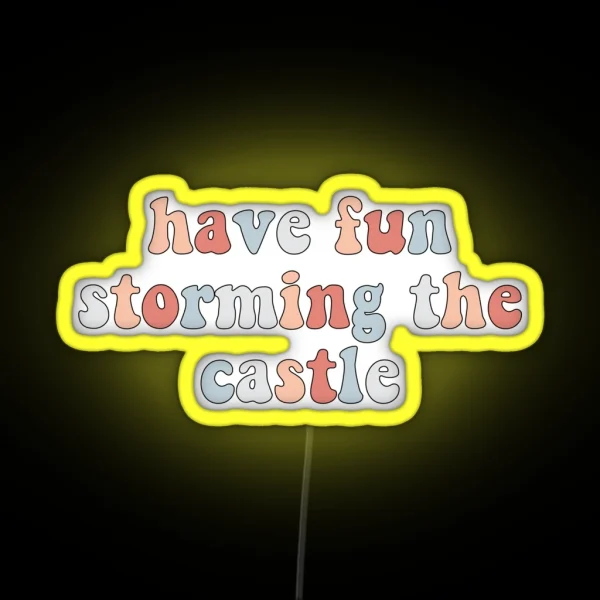 Have Fun Storming The Castle RGB Neon Sign