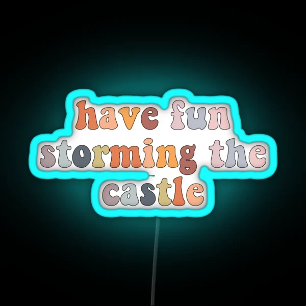 Have Fun Storming The Castle RGB Neon Sign
