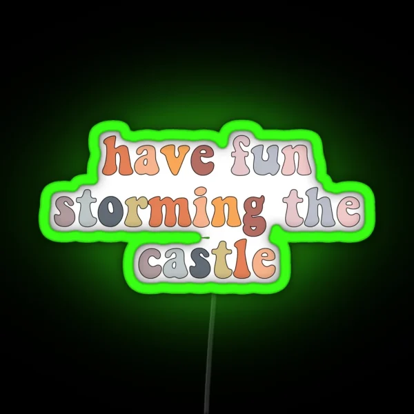 Have Fun Storming The Castle RGB Neon Sign