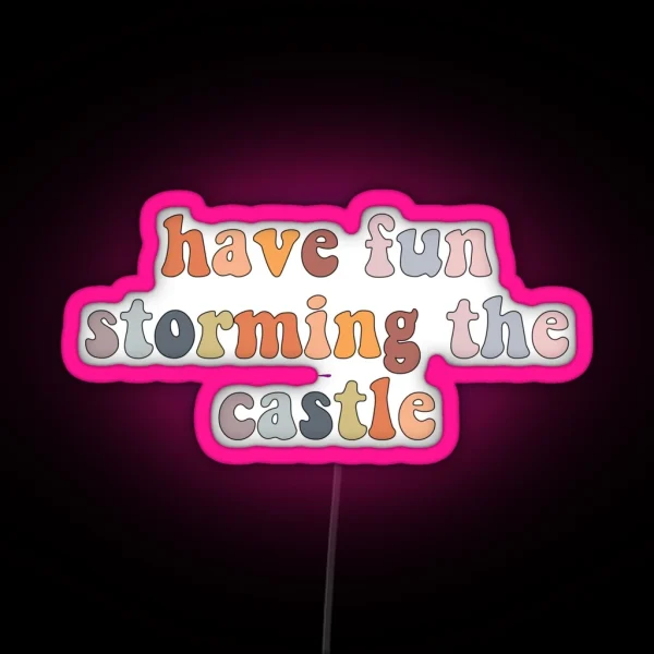 Have Fun Storming The Castle RGB Neon Sign