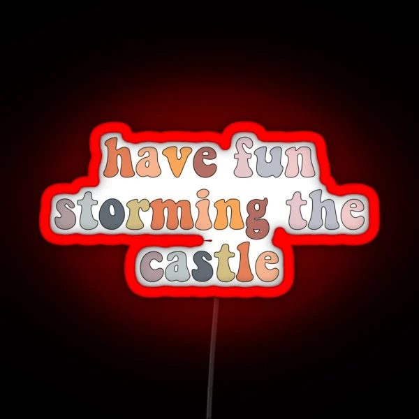 Have Fun Storming The Castle RGB Neon Sign