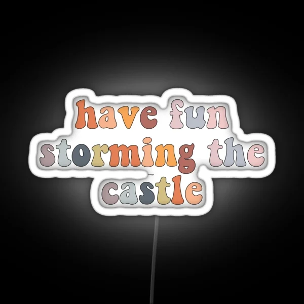 Have Fun Storming The Castle RGB Neon Sign