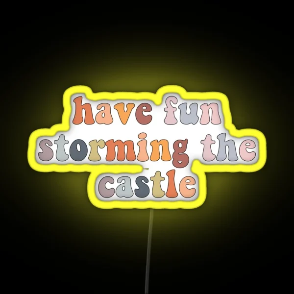 Have Fun Storming The Castle RGB Neon Sign