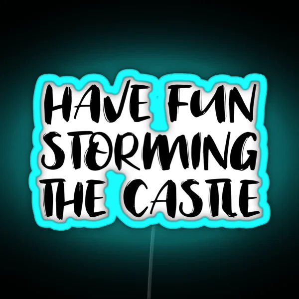 Have Fun Storming The Castle RGB Neon Sign