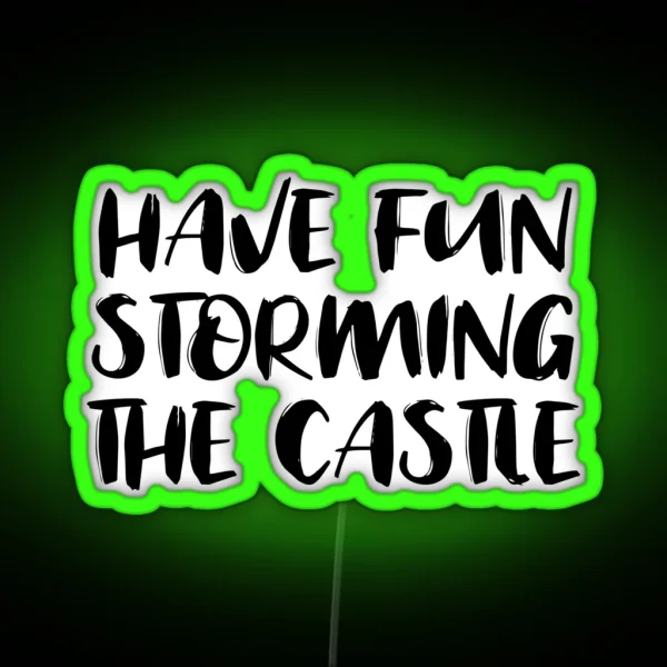 Have Fun Storming The Castle RGB Neon Sign