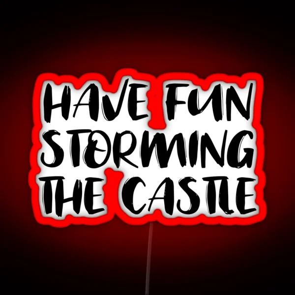 Have Fun Storming The Castle RGB Neon Sign