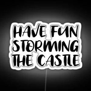 Have Fun Storming The Castle RGB Neon Sign