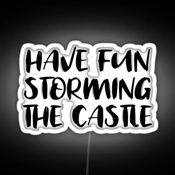 Have Fun Storming The Castle RGB Neon Sign