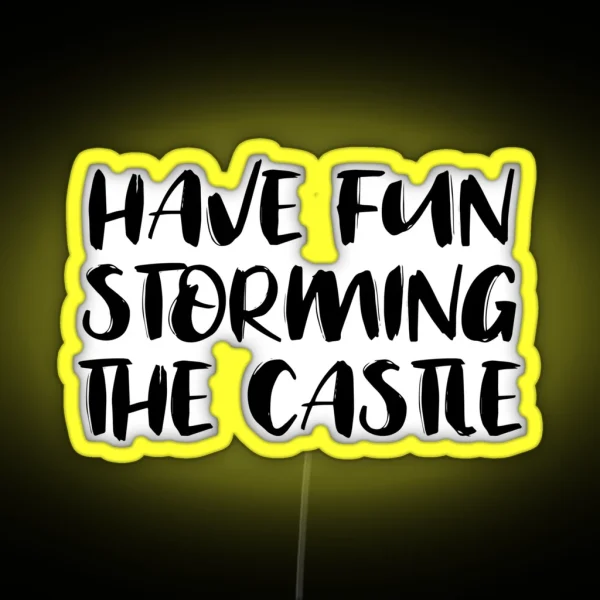 Have Fun Storming The Castle RGB Neon Sign
