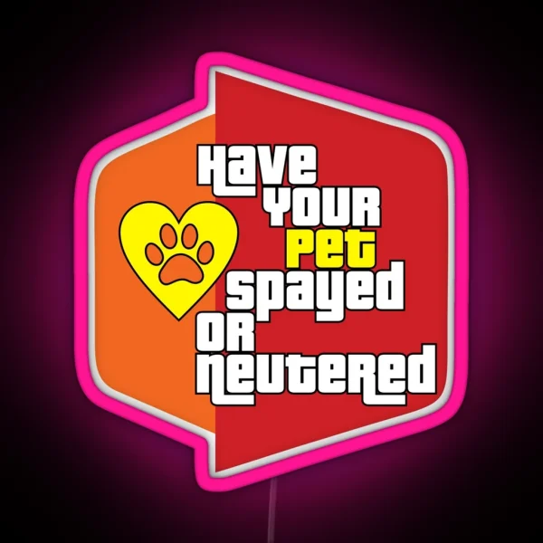 Have Your Pet Spayed Or Neutered Retro The RGB Neon Sign