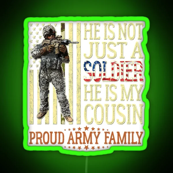 He Is Not Just A Soldier He Is My Cousin RGB Neon Sign