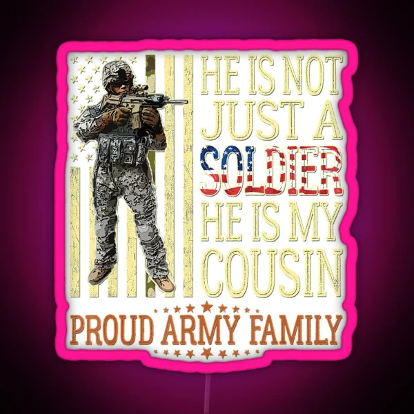 He Is Not Just A Soldier He Is My Cousin RGB Neon Sign