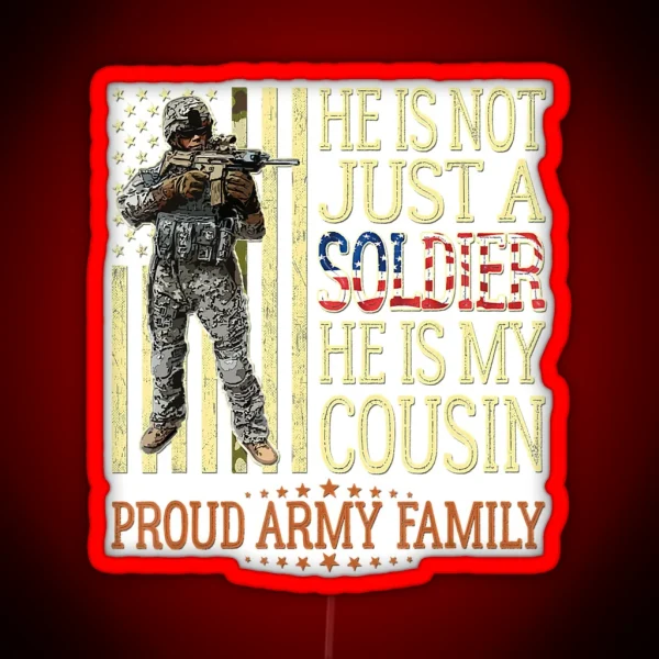 He Is Not Just A Soldier He Is My Cousin RGB Neon Sign