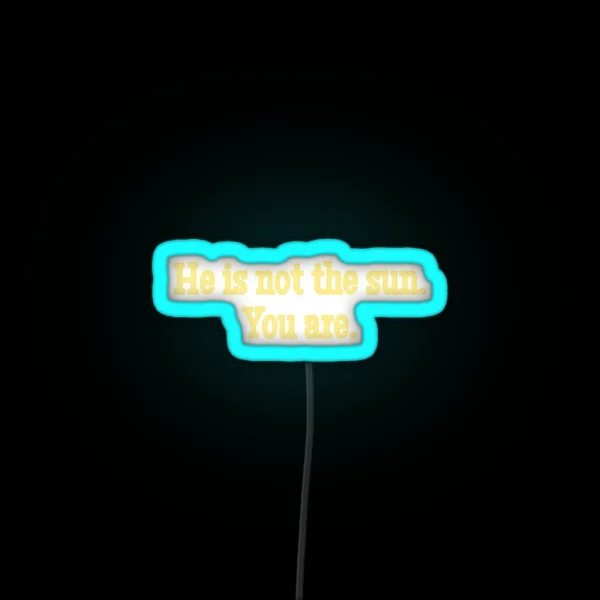 He Is Not The Sun Led RGB Neon Sign