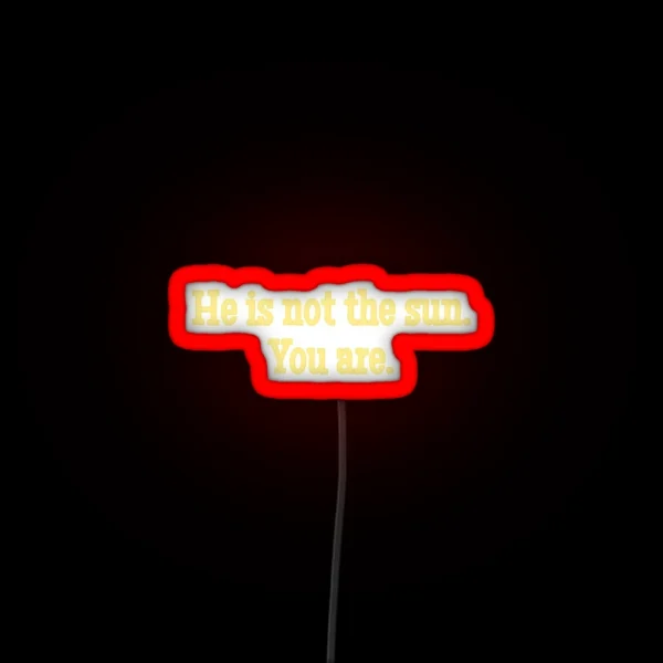He Is Not The Sun Led RGB Neon Sign