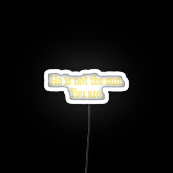He Is Not The Sun Led RGB Neon Sign