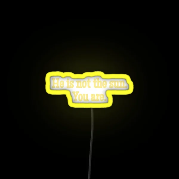 He Is Not The Sun Led RGB Neon Sign