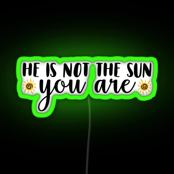He Is Not The Sun RGB Neon Sign