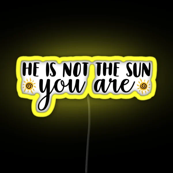 He Is Not The Sun RGB Neon Sign
