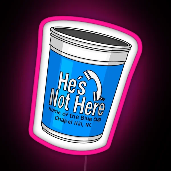 He S Not Here Cup RGB Neon Sign