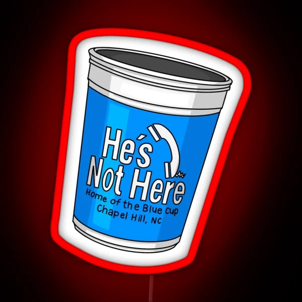 He S Not Here Cup RGB Neon Sign