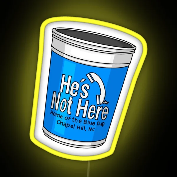 He S Not Here Cup RGB Neon Sign