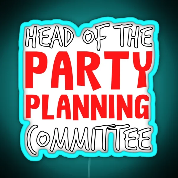 Head Of The Party Planning Committee Themed Bachelorette Led RGB Neon Sign