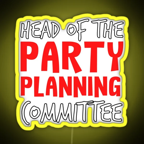 Head Of The Party Planning Committee Themed Bachelorette Led RGB Neon Sign