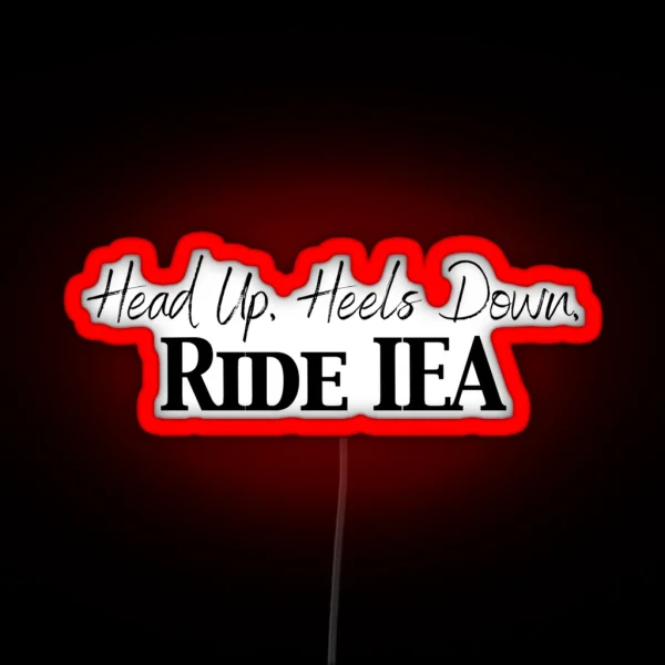 Head Up Heels Down Ride IEA RGB Neon Sign