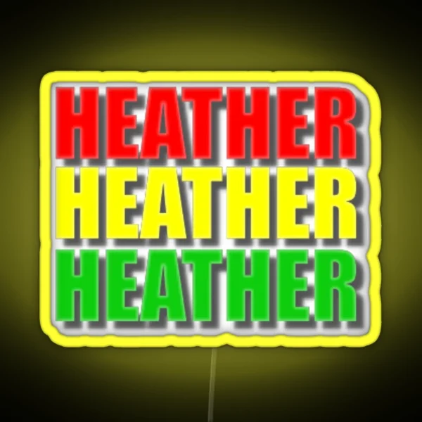 Heather Chandler Heather Mcnamara Heather RGB Neon Sign
