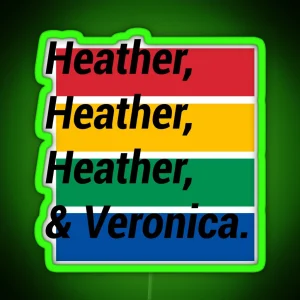 Heather Heather Heather And Veronica RGB Neon Sign